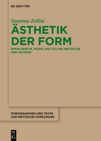 Ästhetik der Form: Sprachkritik, Musik und Stil bei Nietzsche und Adorno (Monographien und Texte zur Nietzsche-Forschung) (German Edition) 3111432785 Book Cover