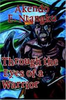 Through the Eyes of a Warrior 1412030064 Book Cover