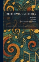 Beethoven's Sketches: An Analysis of His Style Based on a Study of His Sketch-Books 0486230422 Book Cover