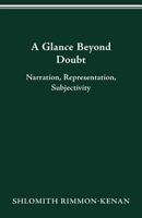A Glance Beyond Doubt: Narration, Representation, Subjectivity 0814207073 Book Cover