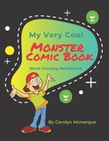 My Very Cool Monster Comic Book: Blank Drawing Sketchbook: 120 Pages, 7.44" x 9.69" Travel Size, For Kids Creativity Cartoon Anime Manga Fill In Templates 1675623953 Book Cover