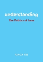 Understanding the Politics of Jesus 152552948X Book Cover