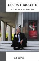 Opera Thoughts: A Synopsis of My Synapses 0741446235 Book Cover