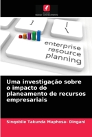 Uma investigação sobre o impacto do planeamento de recursos empresariais 620407363X Book Cover