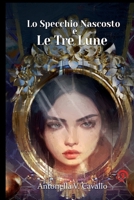 Lo Specchio nascosto e le tre Lune 8899651205 Book Cover