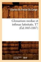 Glossarium Mediae Et Infimae Latinitatis. T7 (A0/00d.1883-1887) 2012665055 Book Cover