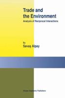 Trade and the Environment: Analysis of Reciprocal Interactions 1461349974 Book Cover