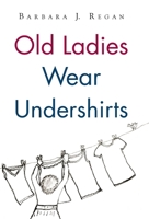 Old Ladies Wear Undershirts 1664203141 Book Cover