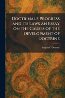 Doctrinal's Progress and Its Laws an Essay on the Causes of the Development of Doctrine 1025613074 Book Cover
