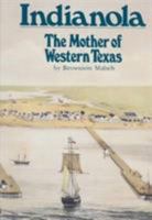 Indianola: The Mother of Western Texas 1880510308 Book Cover