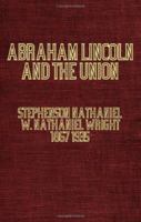 Abraham Lincoln & the Union: A Chronicle of the Embattled North 150100414X Book Cover