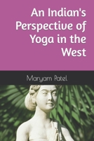 An Indian's Perspective of Yoga in the West B0BR2D688T Book Cover