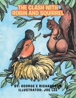 The Clash with Robin and Squirrel 1491834315 Book Cover