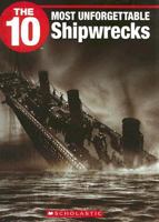 The 10 Most Unforgettable Shipwrecks 1554484588 Book Cover