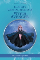 Blushae's "Crystal Blue Eyes" Witch Avenger 1984584189 Book Cover