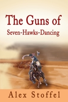 The Guns of Seven-Hawks-Dancing (Seven-Hawks-Dancing Trilogy) 059519155X Book Cover