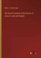 The Secret Counsels of the Society of Jesus in Latin and English 3368008145 Book Cover