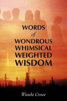 Words of Wondrous Whimsical Weighted Wisdom 1475907486 Book Cover