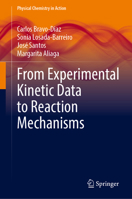 From Experimental Kinetic Data to Reaction Mechanisms (Physical Chemistry in Action) 3031907019 Book Cover