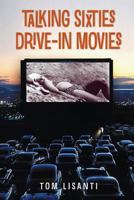 Talking Sixties Drive-In Movies 1593939973 Book Cover