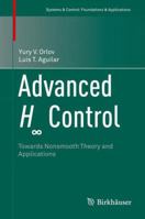 Advanced H∞ Control: Towards Nonsmooth Theory and Applications 1493944428 Book Cover