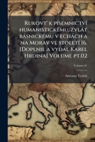 Rukovt' k písemnictví humanistickému, zvlát básnickému v echách a na Morav ve století 16. [Doplnil a vydal Karel Hrdina] Volume v.01 pt.02 1149490942 Book Cover