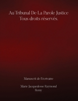Au Tribunal De la Parole Justice Tous droits réservés. 1088112226 Book Cover