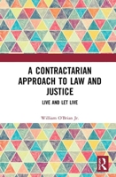 A Contractarian Approach to Law and Justice: Live and Let Live 0367463016 Book Cover