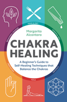 Chakra Healing: A Beginner's Guide to Self-Healing Techniques That Balance the Chakras 1623158281 Book Cover