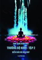 Truong Bo Kinh - Tap 2: Dien Giai va Van Dap . Digha Nikaya - Volume 2: Explanation and Q&A (Vietnamese Edition) 1967615039 Book Cover