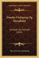 Danske Ordsprog Og Mundheld: Samlede Og Ordnede (1845) 1168047838 Book Cover