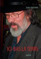 ICI-BAS LA TERRE: poésie 2810624356 Book Cover