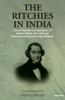 The Ritchies in India: Extracts from the Correspondence of William Ritchie, 1817-1862 and Personal Reminiscences of Gerald Ritchie 9391928439 Book Cover