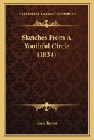 Sketches From a Youthful Circle 0469534559 Book Cover