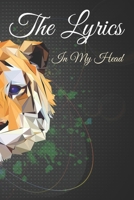 The Lyrics In My Head Journal: 200 Pages For Note Music Lyrics Journal & Songwriting Notebook - Great Gift For Musicians, karaoke lovers. 1712749285 Book Cover