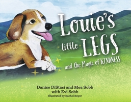 Louie's Little Legs and The Magic of Kindness: Book 1 B0CTS16N6P Book Cover