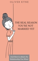 The Real Reason You're not Married Yet B0BY1C9X58 Book Cover