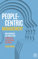 People-Centric Management : How Leaders Use Four Agile Levers to Succeed in the New Dynamic Business Context 1912555999 Book Cover