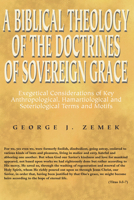 A Biblical Theology of the Doctrines of Sovereign Grace: Exegetical Considerations of Key Anthropological, Hamartiological, and Soteriological Terms and Motifs 1597523798 Book Cover