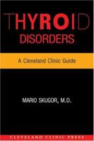 Thyroid Disorders (A Cleveland Clinic Guide) (Cleveland Clinic Guides) 1596240210 Book Cover