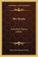 The Syrens: And Other Poems 1011459493 Book Cover