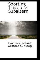 Sporting Trips of a Subaltern 1021305502 Book Cover