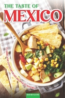 The Taste of Mexico: Classic and Contemporary Recipes to Savory B0C9SGWWVL Book Cover