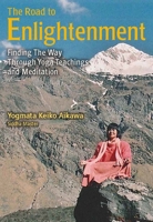 The Road to Enlightenment: Finding the Way Through Yoga Teachings and Meditation 1568365489 Book Cover