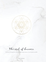 The Soul of Business: A journey through the emotional and energetic layers of your business and life (Soulful Business) 840912789X Book Cover