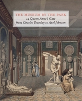 The Museum by the Park: 14 Queen Anne’s Gate, from Charles Townley to Axel Johnson 1911300326 Book Cover