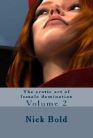 The Erotic Art of Female Domination 1522833714 Book Cover