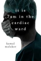 It Is 7 Am in the Cardiac Ward 1724965166 Book Cover