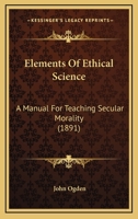 Elements of Ethical Science; 1104121905 Book Cover