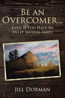 Be an Overcomer...Even If You Have to Do It Several Times 1639039104 Book Cover
